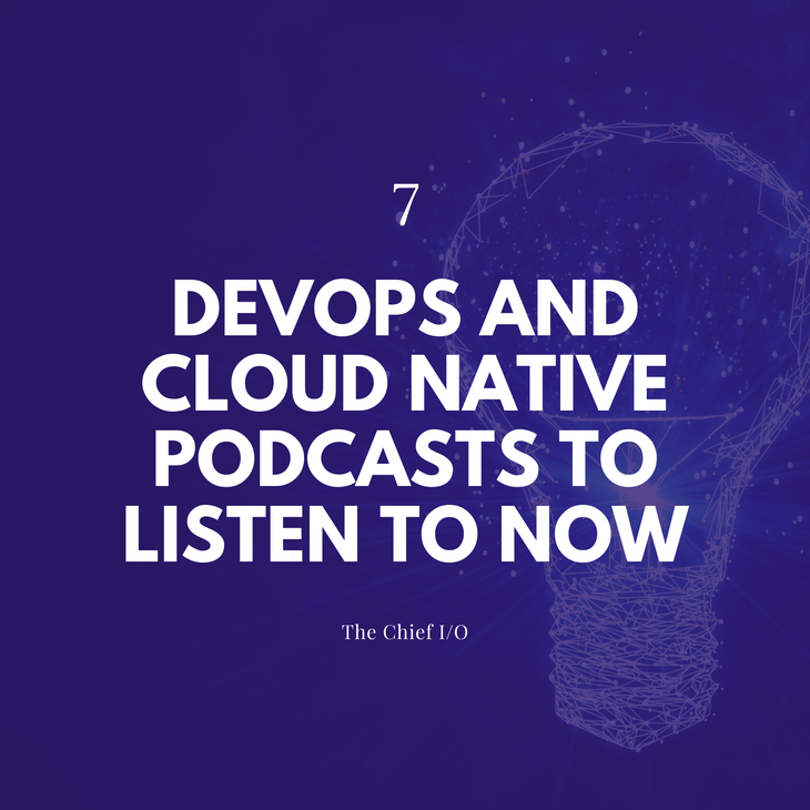 DevOps and Cloud Native Podcasts to Listen to Now